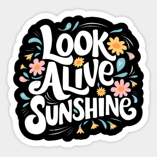 Look alive sunshine Sticker